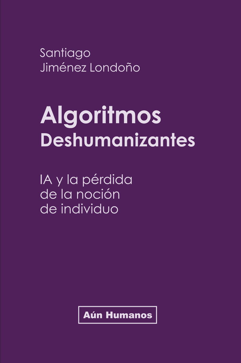 Portada de Algoritmos Deshumanizantes: IA y la pérdida de la noción de individuo
